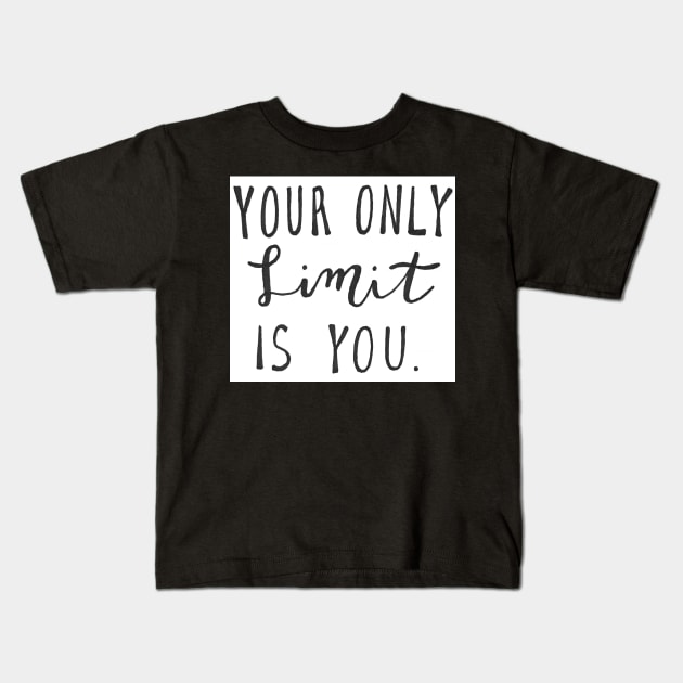 Your only limit is you Kids T-Shirt by nicolecella98